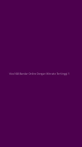 Tampilan Antarmuka Aplikasi Vios168 Bandar Online Dengan Winrate Tertinggi - 1
