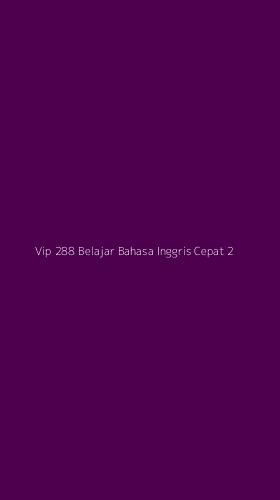 Tampilan Antarmuka Aplikasi Vip 288 Belajar Bahasa Inggris Cepat - 2