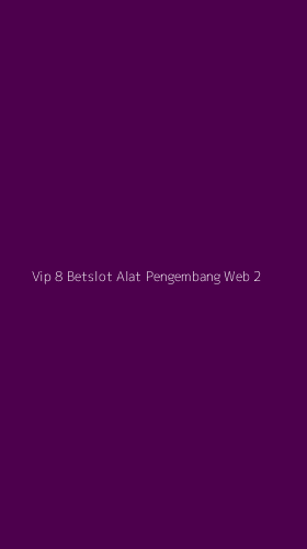 Tampilan Antarmuka Aplikasi Vip 8 Betslot Alat Pengembang Web - 2