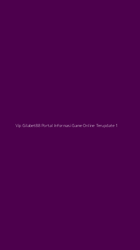 Tampilan Antarmuka Aplikasi Vip Gilabet88 Portal Informasi Game Online Terupdate - 1