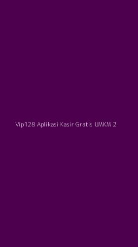 Tampilan Antarmuka Aplikasi Vip128 Aplikasi Kasir Gratis Umkm - 2
