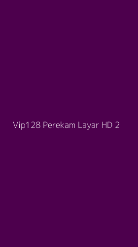 Tampilan Antarmuka Aplikasi Vip128 Perekam Layar Hd - 2