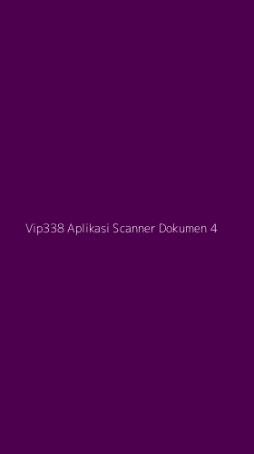 Tampilan Antarmuka Aplikasi Vip338 Aplikasi Scanner Dokumen - 4