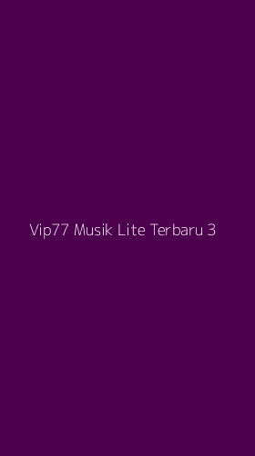 Tampilan Antarmuka Aplikasi Vip77 Musik Lite Terbaru - 3