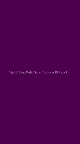 Tampilan Antarmuka Aplikasi Vip77 Situs Multi Game Terbesar Di Asia - 1