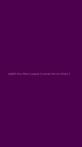 Tampilan Antarmuka Aplikasi Vip805 Situs Resmi Layanan Customer Service 24jam - 2