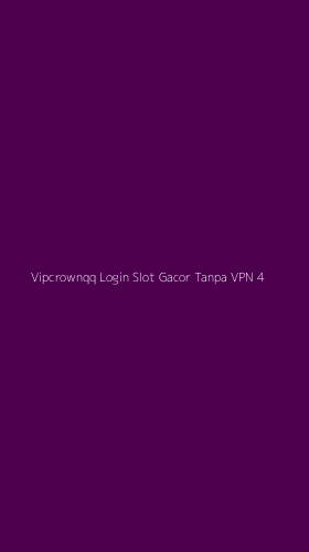 Tampilan Antarmuka Aplikasi Vipcrownqq Login Slot Gacor Tanpa Vpn - 4
