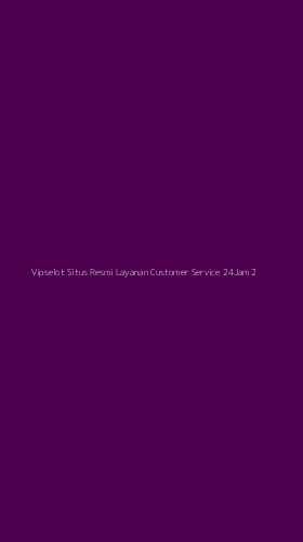 Tampilan Antarmuka Aplikasi Vipselot Situs Resmi Layanan Customer Service 24jam - 2