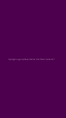 Tampilan Antarmuka Aplikasi Viptogel Login Aplikasi Daftar Slot Resmi Android - 1