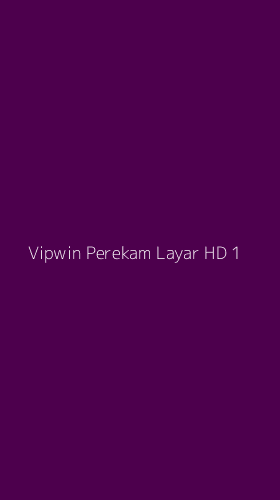 Tampilan Antarmuka Aplikasi Vipwin Perekam Layar Hd - 1