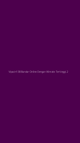 Tampilan Antarmuka Aplikasi Vipwin138 Bandar Online Dengan Winrate Tertinggi - 2