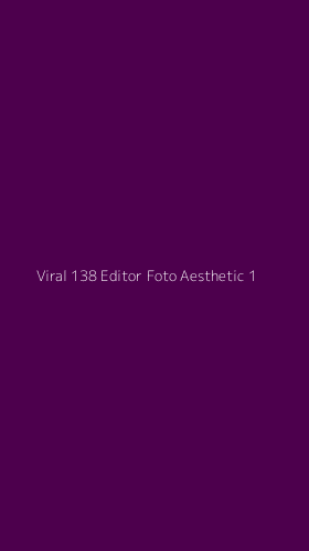 Tampilan Antarmuka Aplikasi Viral 138 Editor Foto Aesthetic - 1