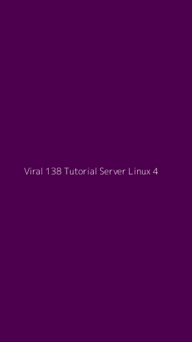 Tampilan Antarmuka Aplikasi Viral 138 Tutorial Server Linux - 4