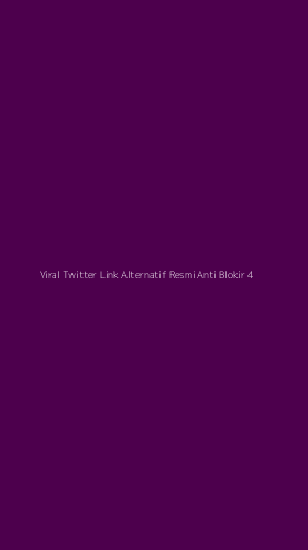 Tampilan Antarmuka Aplikasi Viral Twitter Link Alternatif Resmi Anti Blokir - 4