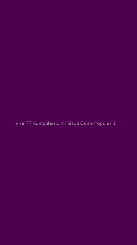 Tampilan Antarmuka Aplikasi Viral77 Kumpulan Link Situs Game Populer - 2