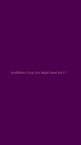 Tampilan Antarmuka Aplikasi Viral88slot Situs Slot Modal Awal Kecil - 1