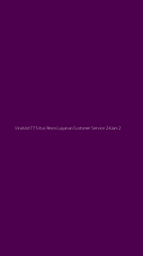Tampilan Antarmuka Aplikasi Viralslot77 Situs Resmi Layanan Customer Service 24jam - 2