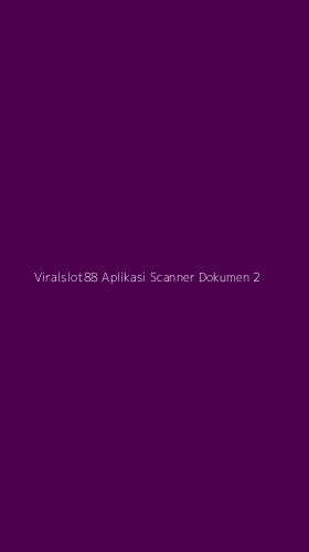 Tampilan Antarmuka Aplikasi Viralslot88 Aplikasi Scanner Dokumen - 2