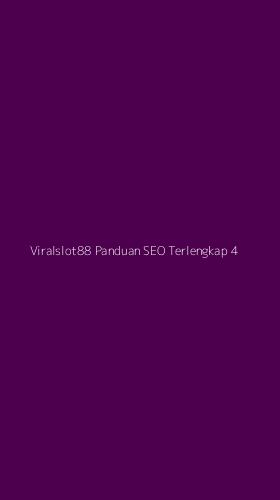 Tampilan Antarmuka Aplikasi Viralslot88 Panduan Seo Terlengkap - 4