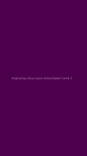 Tampilan Antarmuka Aplikasi Virginia Day Situs Casino Online Dealer Cantik - 3