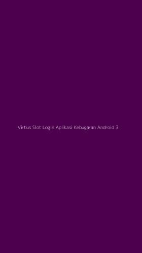 Tampilan Antarmuka Aplikasi Virtus Slot Login Aplikasi Kebugaran Android - 3