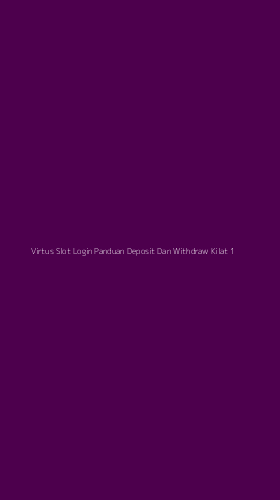 Tampilan Antarmuka Aplikasi Virtus Slot Login Panduan Deposit Dan Withdraw Kilat - 1