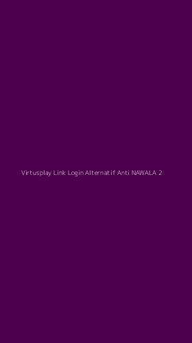 Tampilan Antarmuka Aplikasi Virtusplay Link Login Alternatif Anti Nawala - 2