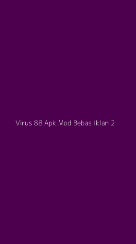 Tampilan Antarmuka Aplikasi Virus 88 Apk Mod Bebas Iklan - 2