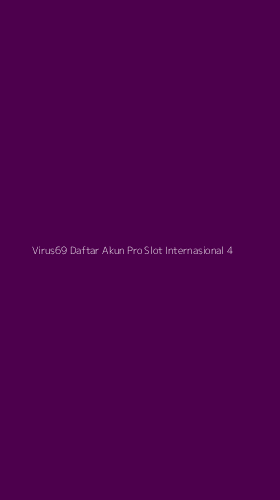 Tampilan Antarmuka Aplikasi Virus69 Daftar Akun Pro Slot Internasional - 4