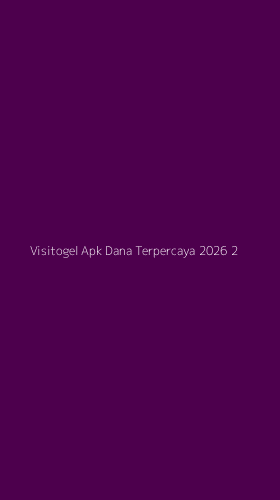 Tampilan Antarmuka Aplikasi Visitogel Apk Dana Terpercaya 2026 - 2