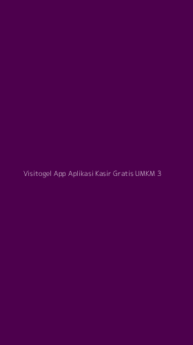 Tampilan Antarmuka Aplikasi Visitogel App Aplikasi Kasir Gratis Umkm - 3