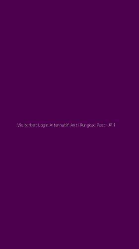 Tampilan Antarmuka Aplikasi Visitorbet Login Alternatif Anti Rungkad Pasti Jp - 1