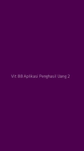 Tampilan Antarmuka Aplikasi Vit 88 Aplikasi Penghasil Uang - 2