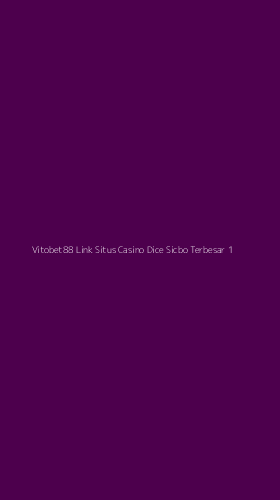 Tampilan Antarmuka Aplikasi Vitobet88 Link Situs Casino Dice Sicbo Terbesar - 1