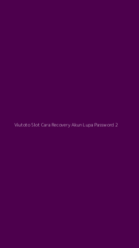 Tampilan Antarmuka Aplikasi Viutoto Slot Cara Recovery Akun Lupa Password - 2