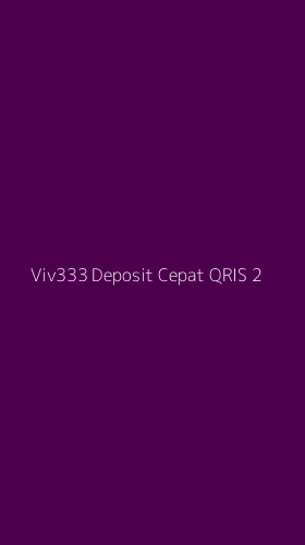 Tampilan Antarmuka Aplikasi Viv333 Deposit Cepat Qris - 2