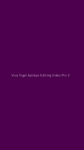 Tampilan Antarmuka Aplikasi Viva Togel Aplikasi Editing Video Pro - 3