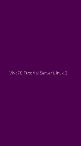 Tampilan Antarmuka Aplikasi Viva78 Tutorial Server Linux - 2
