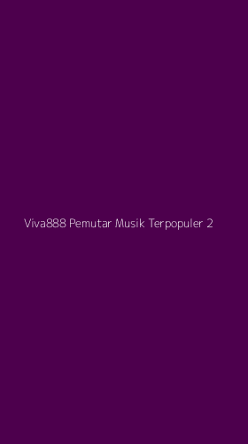 Tampilan Antarmuka Aplikasi Viva888 Pemutar Musik Terpopuler - 2