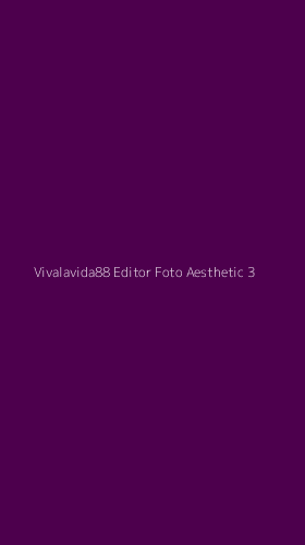 Tampilan Antarmuka Aplikasi Vivalavida88 Editor Foto Aesthetic - 3