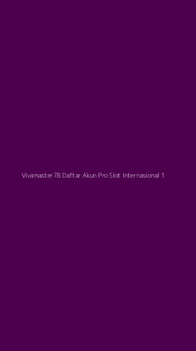 Tampilan Antarmuka Aplikasi Vivamaster78 Daftar Akun Pro Slot Internasional - 1