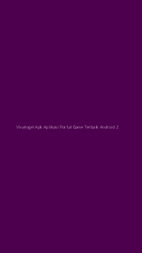 Tampilan Antarmuka Aplikasi Vivatogel Apk Aplikasi Portal Game Terbaik Android - 2