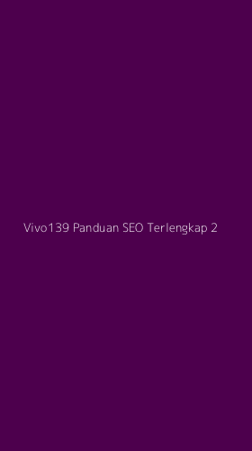 Tampilan Antarmuka Aplikasi Vivo139 Panduan Seo Terlengkap - 2