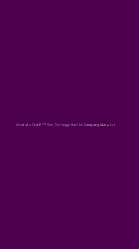 Tampilan Antarmuka Aplikasi Vivototo Slot Rtp Slot Tertinggi Hari Ini Gampang Maxwin - 4