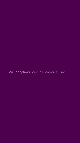 Tampilan Antarmuka Aplikasi Vm 777 Aplikasi Game Rpg Android Offline - 1
