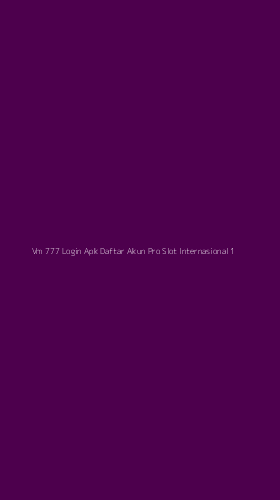 Tampilan Antarmuka Aplikasi Vm 777 Login Apk Daftar Akun Pro Slot Internasional - 1
