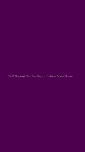 Tampilan Antarmuka Aplikasi Vm 777 Login Apk Situs Resmi Layanan Customer Service 24jam - 4
