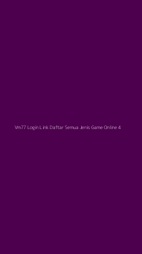 Tampilan Antarmuka Aplikasi Vm77 Login Link Daftar Semua Jenis Game Online - 4