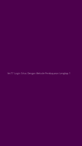 Tampilan Antarmuka Aplikasi Vm77 Login Situs Dengan Metode Pembayaran Lengkap - 1