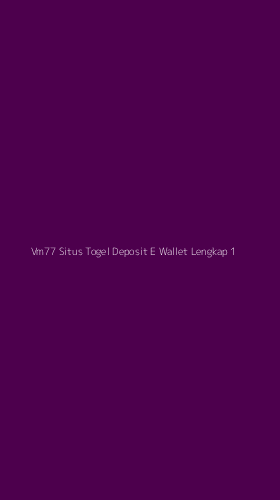 Tampilan Antarmuka Aplikasi Vm77 Situs Togel Deposit E Wallet Lengkap - 1